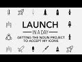 Launch in a day - Noun Project Update