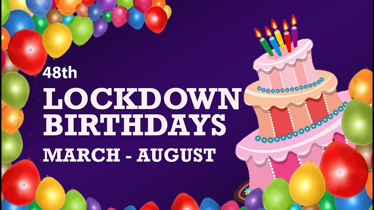 Download 48th Lockdown Birthdays: March - August 2020 - YouTube