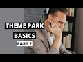 THEME PARK BASICS (PART 2) | Learn and Master Themed Entertainment