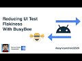 Reducing UI Test Flakiness With BusyBee | Michael Bailey