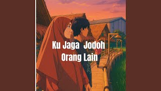 Ku Jaga Jodoh Orang Lain