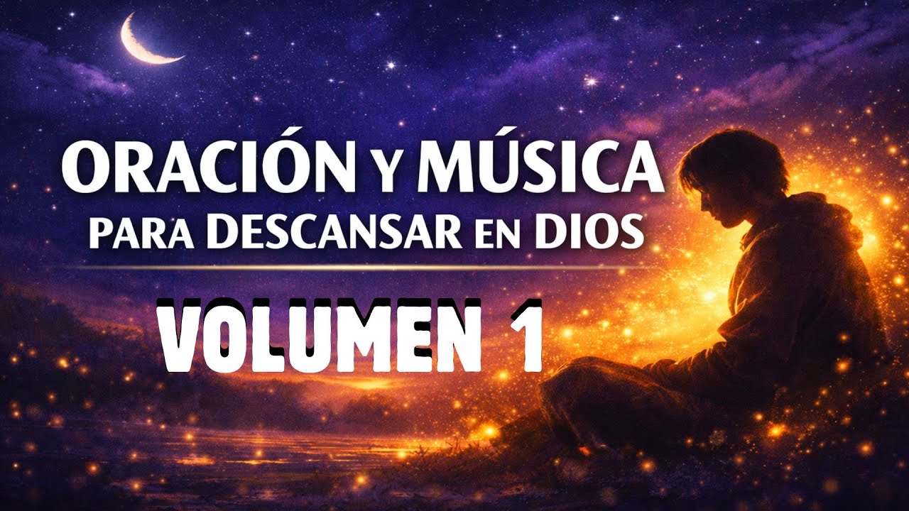 🌙 Oración y música para descansar en Dios | Volumen 1 ✨Paz, silencio y descanso antes de dormir