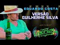 Eduardo Costa Versão Forró Guilherme Silva 2024 @EduardoCosta @guilhermesilvaoficial.