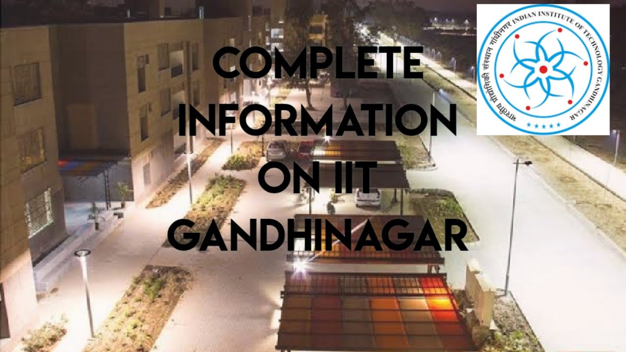 IIT Gandhinagar Complete Information- packages/fests/academics/hostel/fees