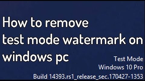 How to remove "TEST MODE"  Water mark on windows 7 /8 /8.1/ 10