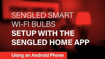 How to Setup your Sengled Wi-Fi bulbs