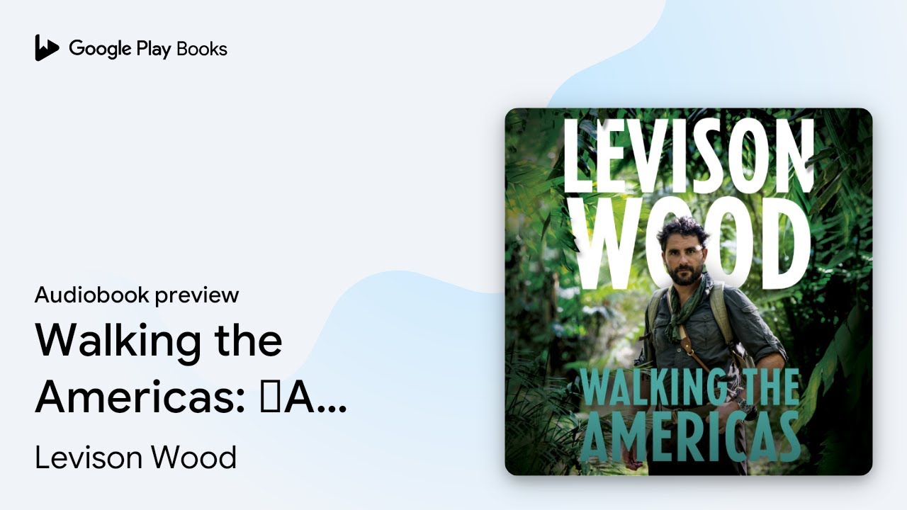 Walking the Americas: ‘A wildly entertaining… by Levison Wood · Audiobook preview
