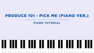PRODUCE 101 (프로듀스 101) - 나야 나 (Pick Me) (Piano Ver.) (Piano Tutorial)