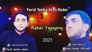 Fərid tənha Arzu kədər  rahat yasiyiriq 2021