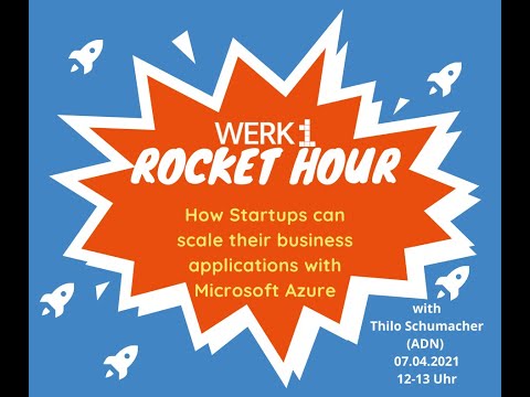 WERK1 ROCKET HOUR: How Startups can scale their business applications with Microsoft Azure