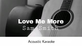 Sam Smith - Love Me More (Acoustic Karaoke)