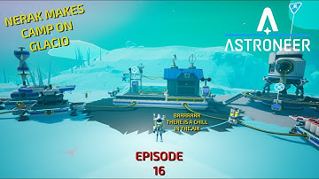 Astroneer Episode 16 Setting Up Base On Glacio