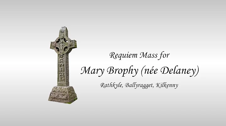 Requiem Mass for Mary Brophy (ne Delaney), Rathkyl...
