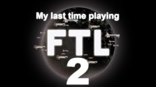 Toms Last Time Playing FTL: Faster Than Light - Part 2