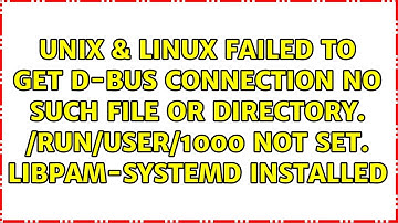 Failed to get D-Bus connection: No such file