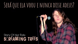 Screaming Trees - Story Of Her Fate (Legendado em Português)