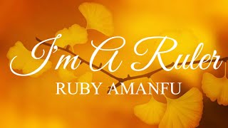 IM A RULER..(Lyrics) by ruby amanfu#vhalatlyrics#imaruler