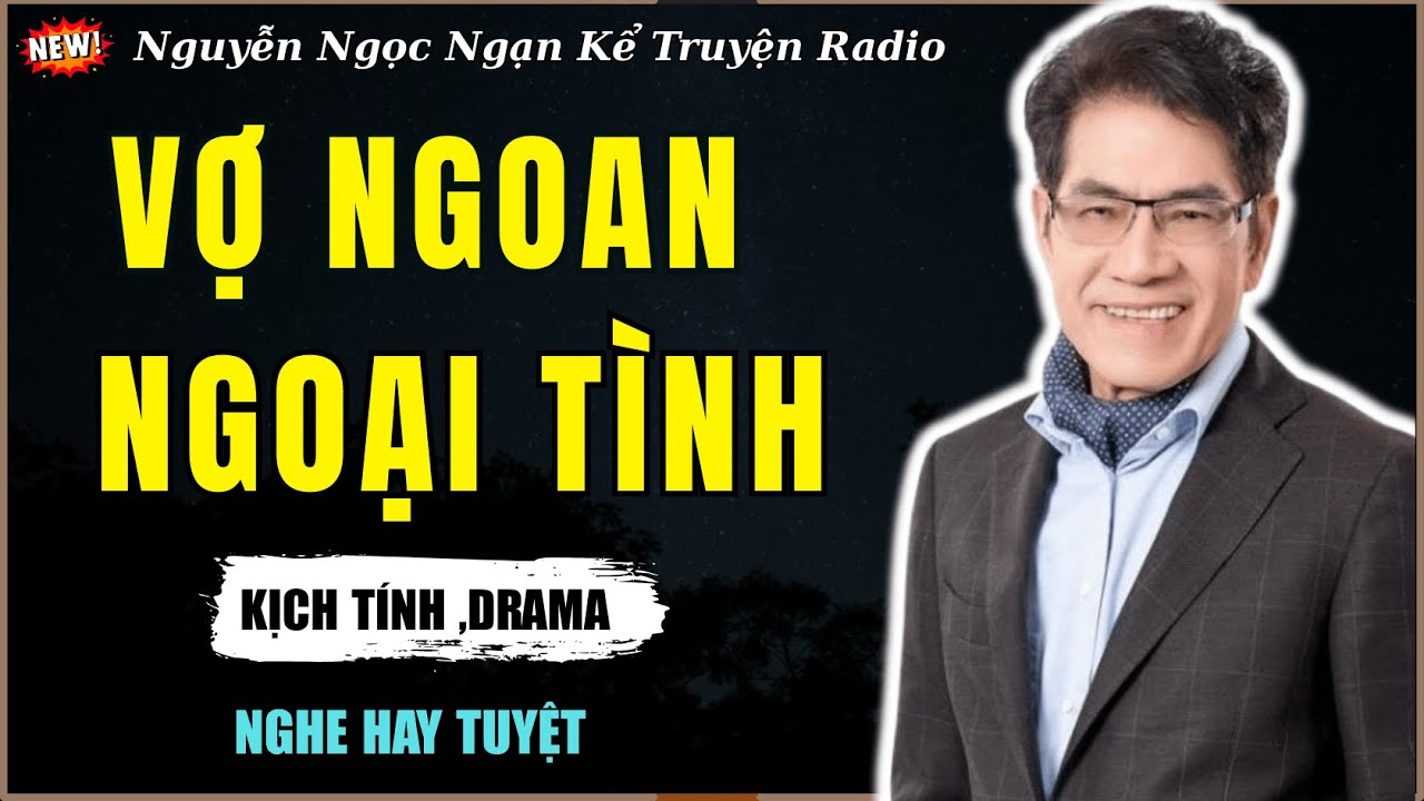 Nguyễn Ngọc Ngạn Kể Truyện Radio| VỢ NGOAN NGOẠI TÌNH | Truyện Đêm Khuya Hay Nhất