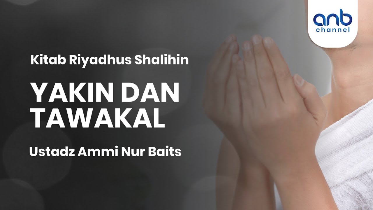Yakin Dan Tawakal | Ustadz Ammi Nur Baits