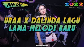 DJ Uraa X Dalinda Remix DJ Breakbeat Melody Full Bass Terbaru 2022