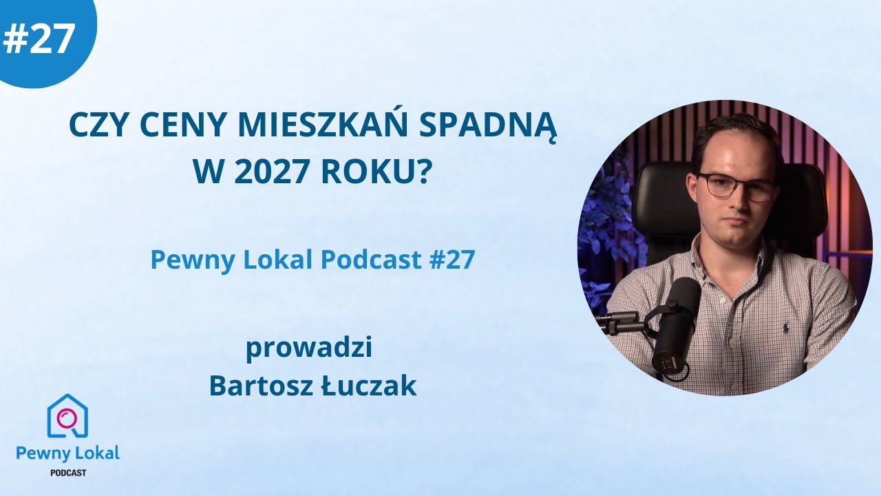 Pewny Lokal Podcast #27: Czy ceny mieszkań spadną w 2027 roku?