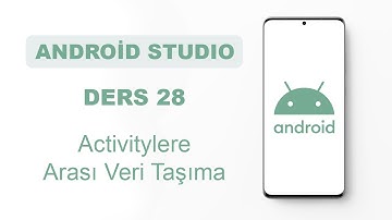 Android Studio Dersleri 28 - Activitylere Arası Veri Taşıma
