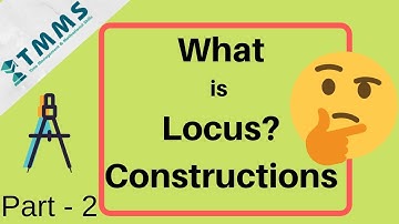 What is Locus? Part 2- CONSTRUCTIONS