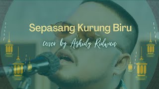 SEPASANG KURUNG BIRU cover by Ashidy Ridwan