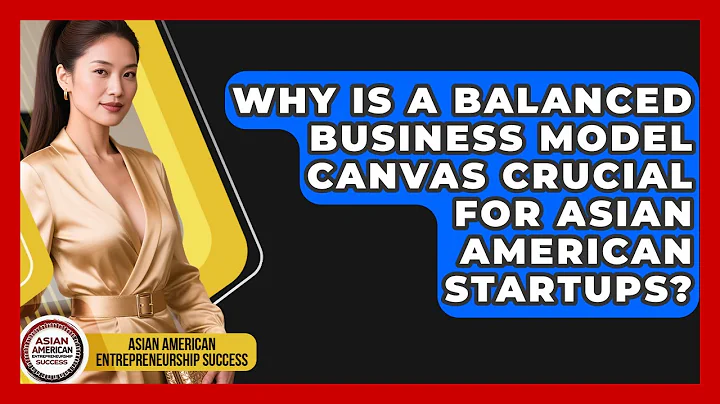 Why Is A Balanced Business Model Canvas Crucial For Asian American Startups?