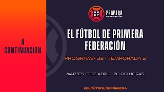 🚨DIRECTO🚨 El Fútbol de Primera, programa 32 | 🔴 RFEF