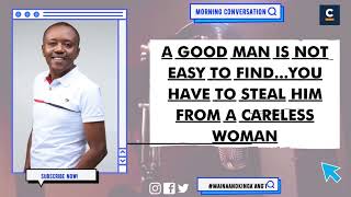 A GOOD MAN IS NOT EASY TO FIND...YOU HAVE TO STEAL HIM FROM A CARELESS WOMAN