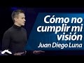 Cómo no cumplir mi visión - Juan Diego Luna (Hechos 29, 2014)