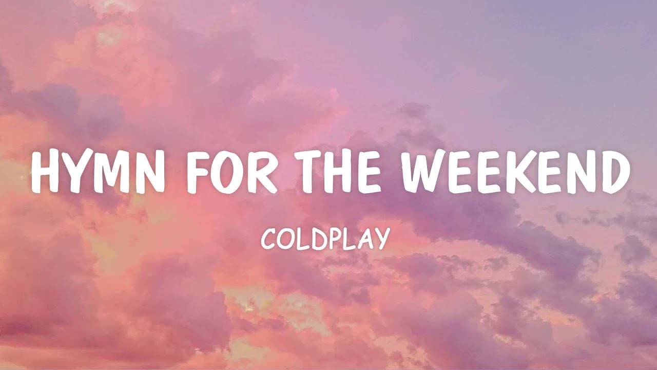 Hymn for the weekend текст. Coldplay Hymn for the weekend текст. Coldplay Hymn for the weekend feat. Beyoncé. Coldplay Hymn for the weekend перевод. Weekend текст.