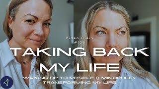 Video 126: Taking Back My Life