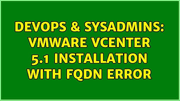 DevOps & SysAdmins: vmware vcenter 5.1 installation with FQDN error (3 Solutions!!)