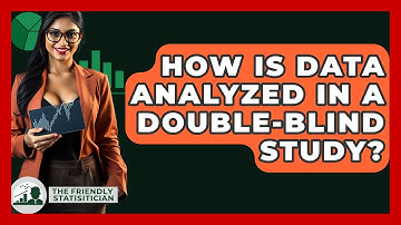 How Is Data Analyzed In A Double-blind Study? - The Friendly Statistician