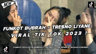 DJ FUNKOT ASYIK BUBRAH × TRESNO LIYANE VIRAL TIK TOK 2023 ( PANGAPURANE KANGMAS YEN WES NGLARANI )