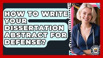 How To Write Your Dissertation Abstract For Defense? - Grad School Mindset