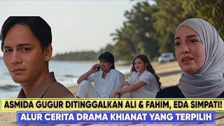 DRAMA KHIANAT YANG TERPILIH Alur Cerita & Prediksi Episod Akhir | Asmida Keguguran, Eda Move On!