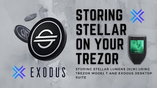 Storing Stellar (XLM) Using Trezor Model T & Exodus Desktop Wallet