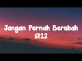 ST12  - Jangan Pernah Berubah | Lirrik Video