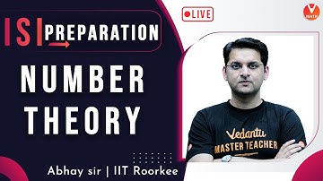 Number Theory | Class 11 | ISI Preparation | ISI M Math/B Math/B Stat | Vedantu Math | Abhay Sir
