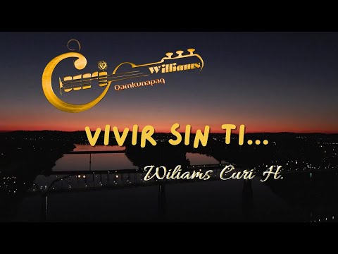 VIVIR SIN TI - WILLIAMS CURI ( VERSION DORAMA)