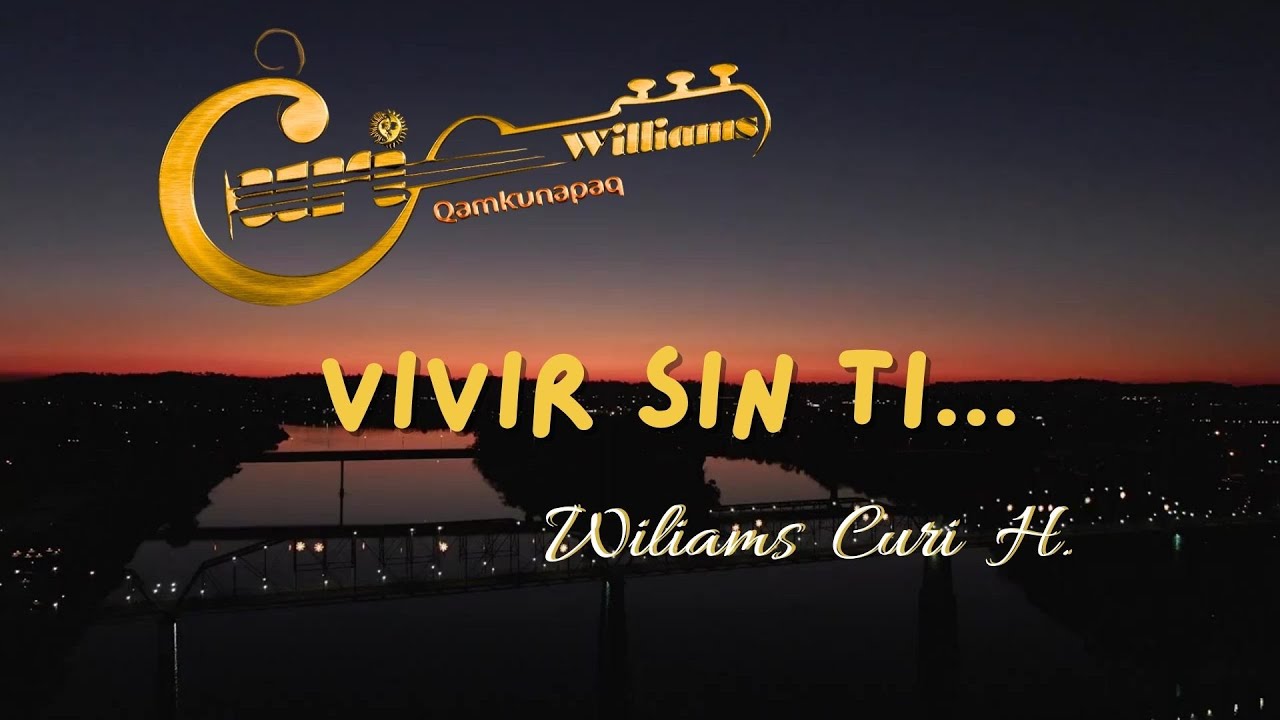 VIVIR SIN TI - WILLIAMS CURI ( VERSION  DORAMA)