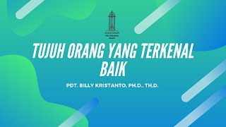 Tujuh Orang Yang Terkenal Baik- Pdt. Billy Kristanto