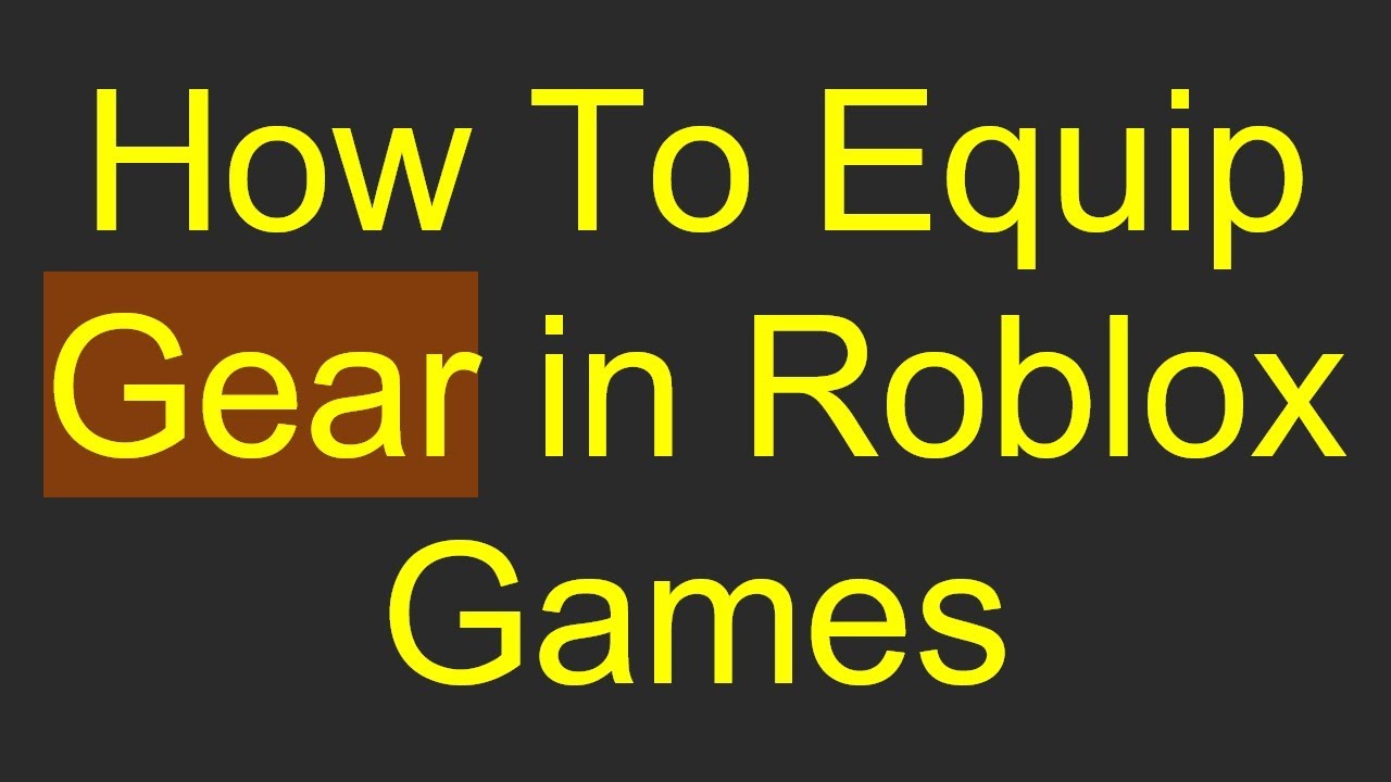 How To Equip Gear in Roblox Games - YouTube