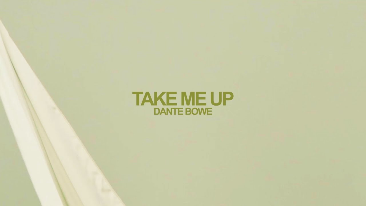 Dante Bowe - Take Me Up (Official Lyric Video)