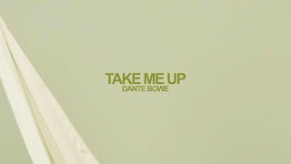 Dante Bowe - Take Me Up (Official Lyric Video)