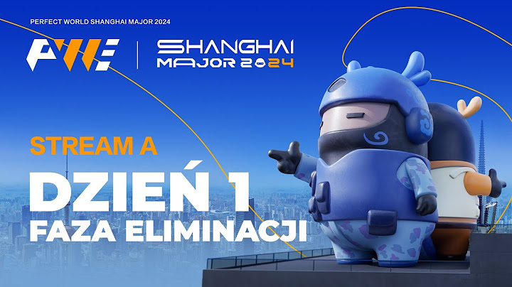 PW Shanghai Major 2024: Faza Eliminacji | 18+ | Transmisja A | Dzień 1