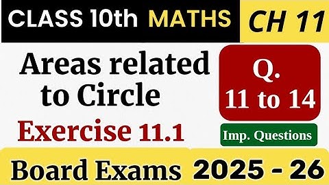 Class 10 Maths Chapter 11 | Areas Related to Circles | Exercise 11.1 | Q. 11 to 14